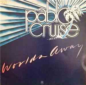 Pablo Cruise - Worlds Away