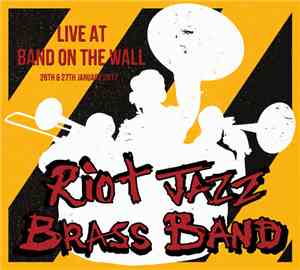 Riot Jazz Brass Band - Live at Band on the Wall