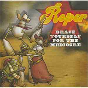 Roper - Brace Yourself For The Mediocre
