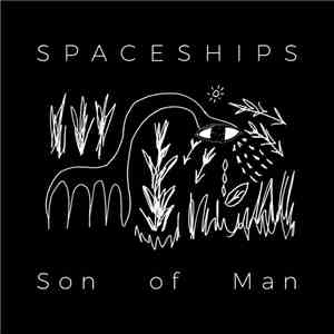 SPACESHIPS - Son of Man