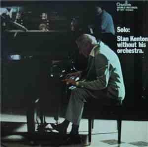 Stan Kenton - Solo: Stan Kenton Without His Orchestra