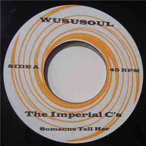 The Imperial C's - Someone Tell Her
