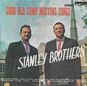 The Stanley Brothers - Good Old Camp Meeting Songs