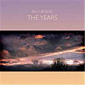 Bill Nelson - The Years
