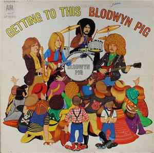 Blodwyn Pig - Getting To This