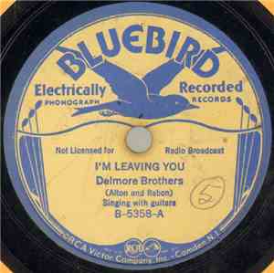 Delmore Brothers - I'm Leaving You / I'm Going Back To Alabama