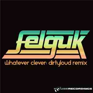 Felguk - Whatever Clever