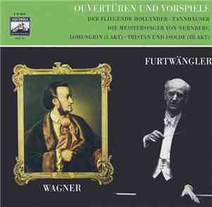Furtwängler, Wagner - Ouvertüren Und Vorspiele (Der Fliegende Holländer ∙ Tannhäuser, Die Meistersinger Von Nürnberg, Lohengrin (I. Akt) ∙ Tristan Und Isolde (III. Akt))