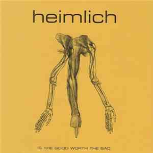 Heimlich - Is The Good Worth The Bad
