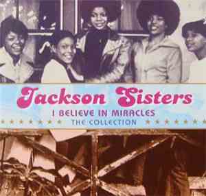 Jackson Sisters - I Believe In Miracles (The Collection)