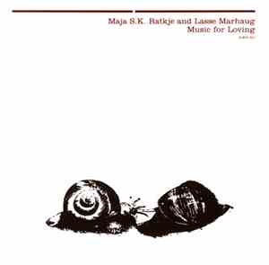Maja S. K. Ratkje and Lasse Marhaug - Music For Loving