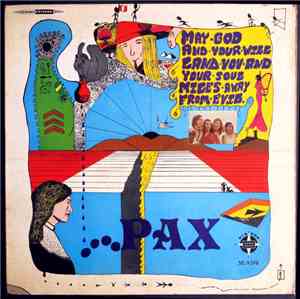 Pax  - Pax (May God And Your Will Land You And Your Soul Miles Away From Ev ...