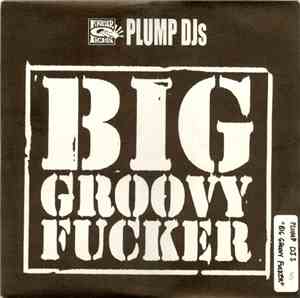 Plump DJs - Big Groovy Fucker / T.B.Reality