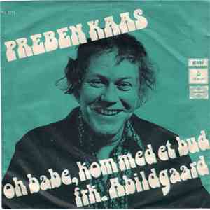 Preben Kaas - Oh Babe, Kom Med Et Bud / Frk. Abildgaard