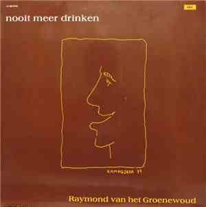 Raymond van het Groenewoud - Nooit Meer Drinken