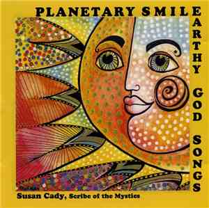 Susan Cady - Planetary Smile - Earthy God Songs