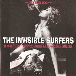 The Invisible Surfers - It Won't Last Forever / Surfin Lake / Godzilla Atta ...