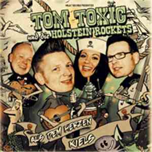 Tom Toxic Und Die Holstein Rockets - Aus Dem Herzen Kiels