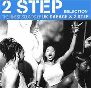 Various - 2 Step Selection - The Finest Sounds Of UK Garage & 2 Step