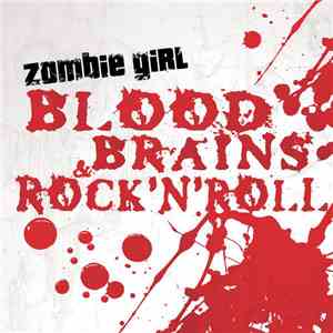 Zombie Girl - Blood, Brains & Rock'N'Roll (Bonus Tracks Version)