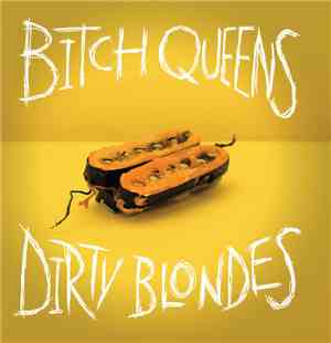 Bitch Queens, Dirty Blondes - Split