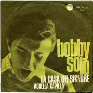 Bobby Solo - La Casa Del Signore = Aquella Capilla