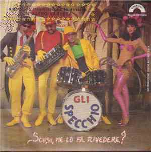 Gli Specchio - Scusi, Me Lo Fa Rivedere?