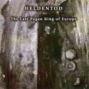 Heldentod - The Last Pagan King Of Europe
