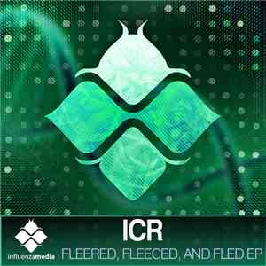 ICR - Fleered, Fleeced & Fled