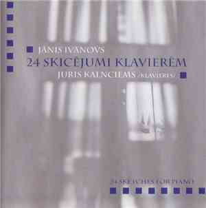 Jānis Ivanovs - 24 Sketches For Piano
