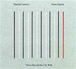 Martial Canterel / Silent Signals - Views Beyond The City Wall
