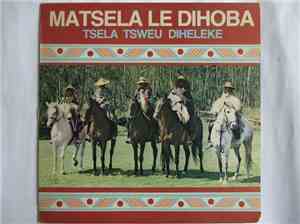 Matsela Le Dihoba - Tsela Tsweu Diheleke
