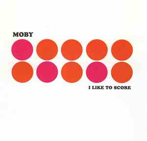 Moby - I Like To Score
