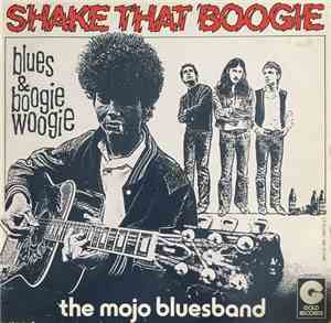 Mojo Blues Band - Shake That Boogie