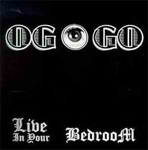 OG O GO - Live In Your Bedroom