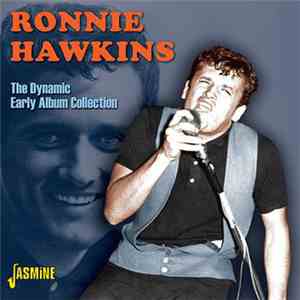 Ronnie Hawkins - The Dynamic Early Album Collection