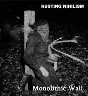 Rusting Nihilism - Monolithic Wall