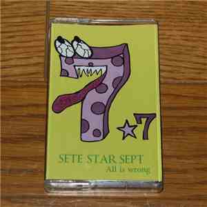Sete Star Sept - All Is Wrong