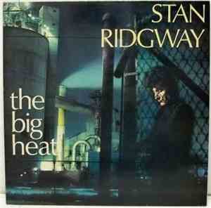 Stan Ridgway - The Big Heat