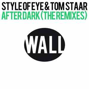 Style Of Eye & Tom Staar - After Dark (The Remixes)