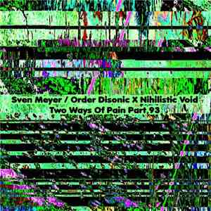 Sven Meyer  / Order Disonic X Nihilistic Void - Two Ways Of Pain Part 93
