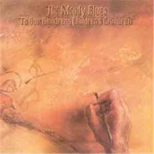 The Moody Blues - To Our Children's Children's Children
