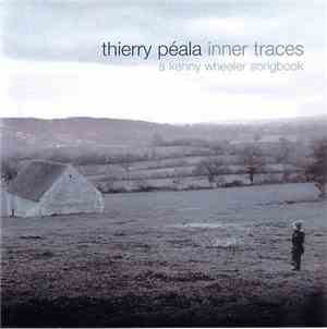 Thierry Péala - Inner Traces - A Kenny Wheeler Songbook