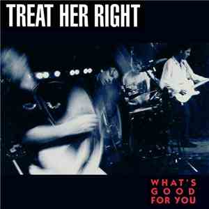 Treat Her Right - What's Good For You