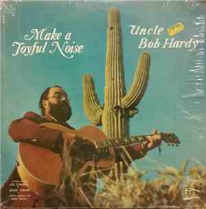 Uncle Bob Hardy - Make A Joyful Noise