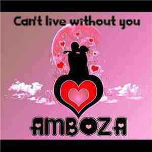 Amboza - Can't Live Without You