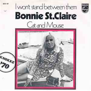 Bonnie St. Claire - I Won't Stand Between Them / Cat And Mouse