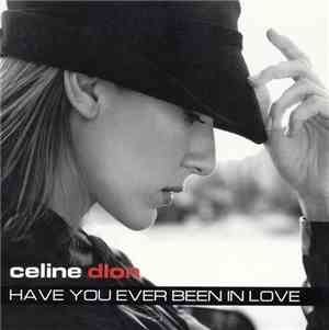 Celine Dion - Have You Ever Been In Love