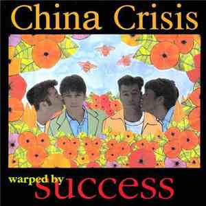 China Crisis - Warped By Success