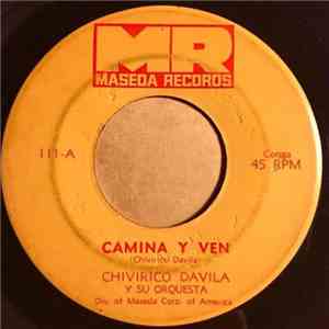 Chivirico Davila Y Su Orquesta - Camina Y Ven / Don Simon